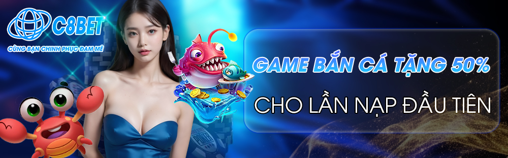 Game Bắn Cá - Nhà Cái C8BET