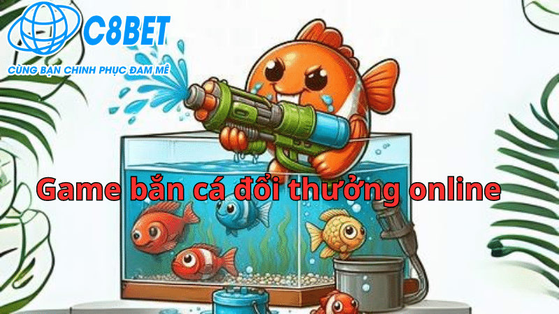 Tổng quan về game bắn cá đổi thưởng online